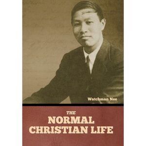 The Normal Christian Life -- Watchman Nee